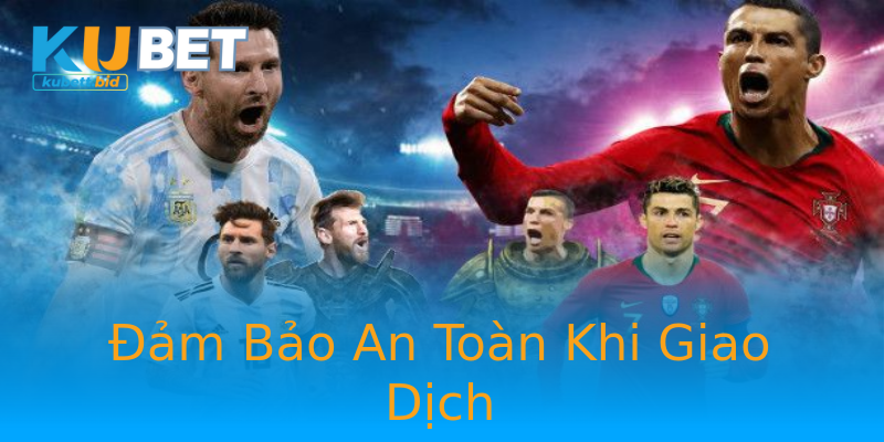 Đảm Bảo An Toàn Khi Giao Dịch Đảm Bảo An Toàn Khi Giao Dịch