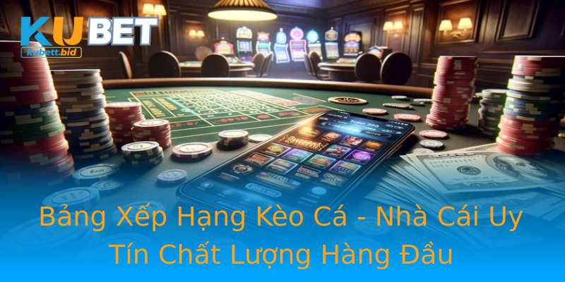 Bảng Xếp Hạng Kèo Cá - Nhà Cái Uy Tín Chất Lượng Hàng Đầu Bảng Xếp Hạng Kèo Cá - Nhà Cái Uy Tín Chất Lượng Hàng Đầu