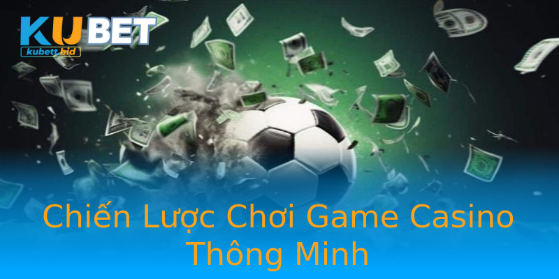 Chiến Lược Chơi Game Casino Thông Minh Chiến Lược Chơi Game Casino Thông Minh