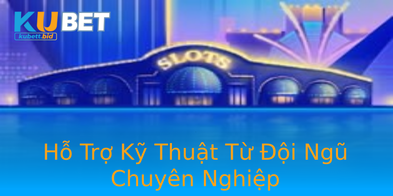 Hỗ Trợ Kỹ Thuật Từ Đội Ngũ Chuyên Nghiệp Hỗ Trợ Kỹ Thuật Từ Đội Ngũ Chuyên Nghiệp
