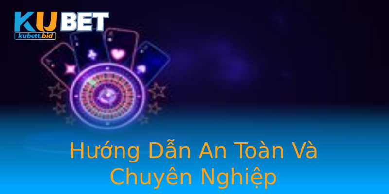 Hướng Dẫn An Toàn Và Chuyên Nghiệp Hướng Dẫn An Toàn Và Chuyên Nghiệp