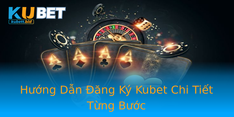 Hướng Dẫn Đăng Ký Kubet Chi Tiết Từng Bước Hướng Dẫn Đăng Ký Kubet Chi Tiết Từng Bước