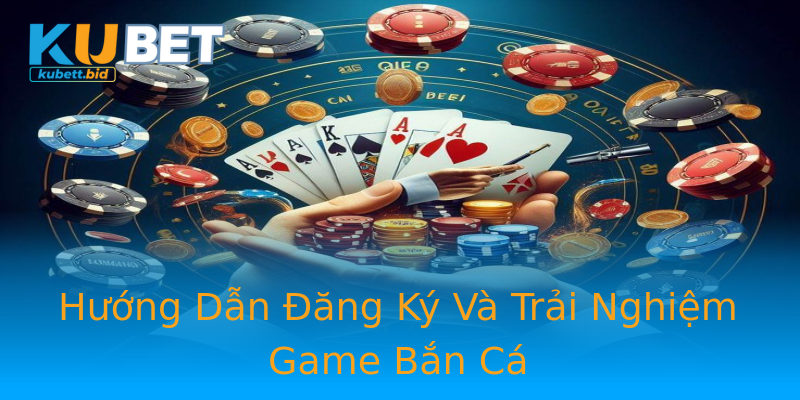 Hướng Dẫn Đăng Ký Và Trải Nghiệm Game Bắn Cá Hướng Dẫn Đăng Ký Và Trải Nghiệm Game Bắn Cá