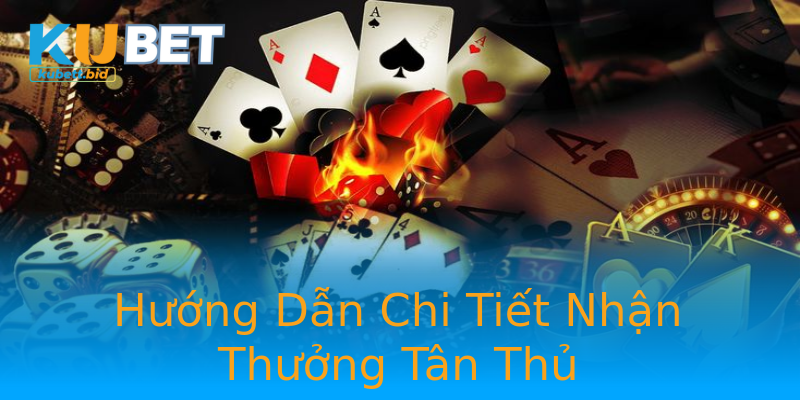 Hướng Dẫn Chi Tiết Nhận Thưởng Tân Thủ Hướng Dẫn Chi Tiết Nhận Thưởng Tân Thủ