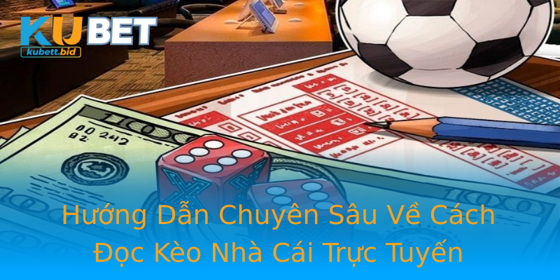 Hướng Dẫn Chuyên Sâu Về Cách Đọc Kèo Nhà Cái Trực Tuyến Hướng Dẫn Chuyên Sâu Về Cách Đọc Kèo Nhà Cái Trực Tuyến
