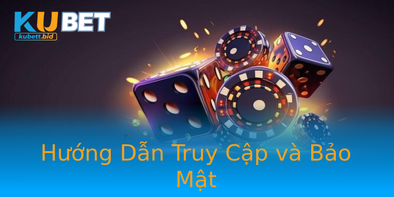 Hướng Dẫn Truy Cập và Bảo Mật