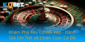 Kham Pha Keo Co Hoi Kep Anh Gia Chi Tiet Va Chien Luoc Ca O
