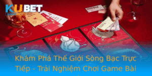 Kham Pha The Gioi Song Bac Truc Tiep Trai Nghiem Choi Game Bai Online Inh Cao