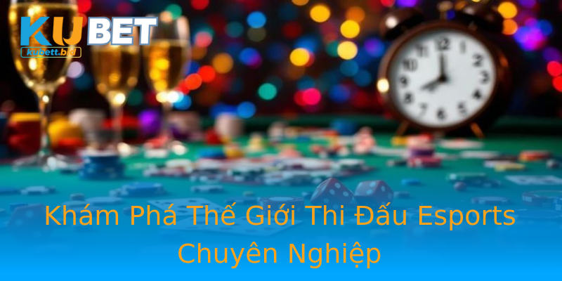 Khám Phá Thế Giới Thi Đấu Esports Chuyên Nghiệp Khám Phá Thế Giới Thi Đấu Esports Chuyên Nghiệp