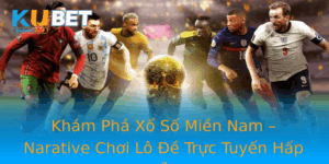 Kham Pha Xo So Mien Nam Narative Choi Lo E Truc Tuyen Hap Dan