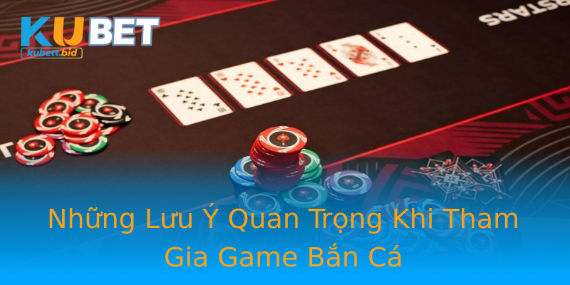 Những Lưu Ý Quan Trọng Khi Tham Gia Game Bắn Cá Những Lưu Ý Quan Trọng Khi Tham Gia Game Bắn Cá