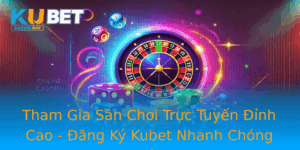 Tham Gia San Choi Truc Tuyen Inh Cao Ang Ky Kubet Nhanh Chong Ngay Hom Nay