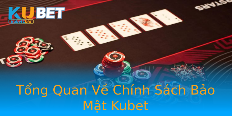 Tổng Quan Về Chính Sách Bảo Mật Kubet Tổng Quan Về Chính Sách Bảo Mật Kubet