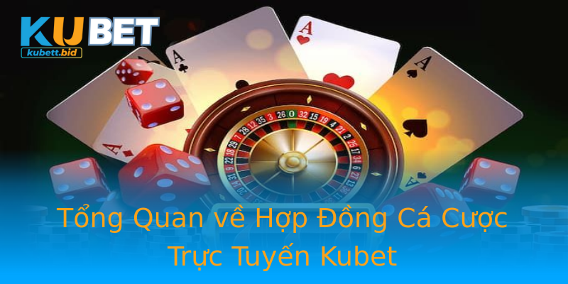 Tổng Quan về Hợp Đồng Cá Cược Trực Tuyến Kubet Tổng Quan về Hợp Đồng Cá Cược Trực Tuyến Kubet